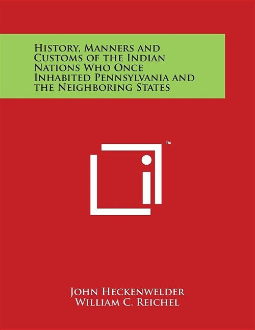 History, Manners and Customs of the Indian Nations Who Once Inhabited Pennsylvania and the Neighboring States (Paperback)