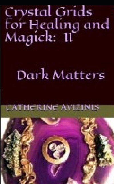 Crystal Grids for Healing and Magick: Dark Matters (Paperback)