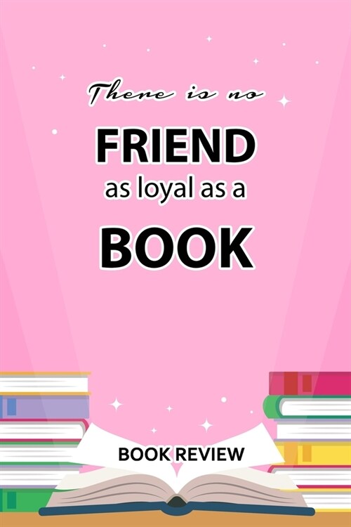 Book Review: There Is No Friend As Loyal As A Book (Paperback)