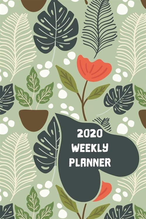 2020 Weekly Planner: Mid-Mod Houseplants 2020 Weekly Calendar With Goal Setting Section and Habit Tracking Pages, 6x9 (Paperback)