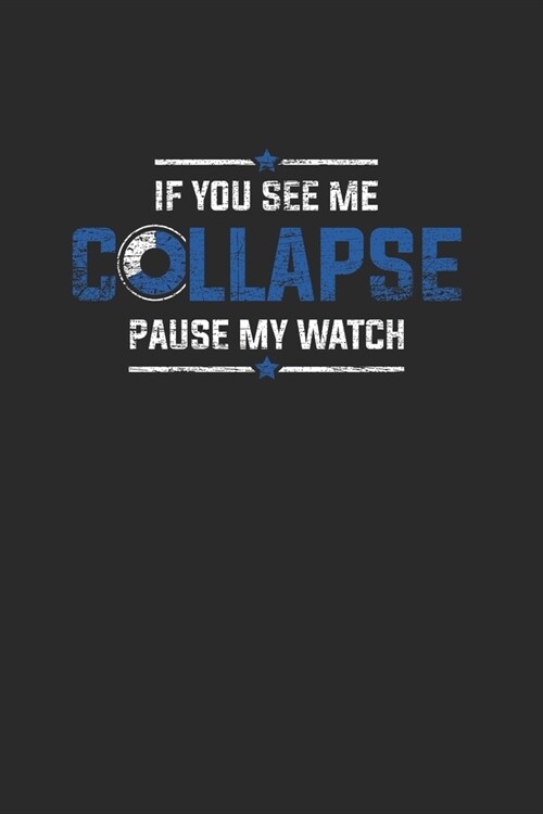 If You See Me Collapse Pause My Watch: Triathlon Notebook, Dotted Bullet (6 x 9 - 120 pages) Sports and Recreations Themed Notebook for Daily Journa (Paperback)