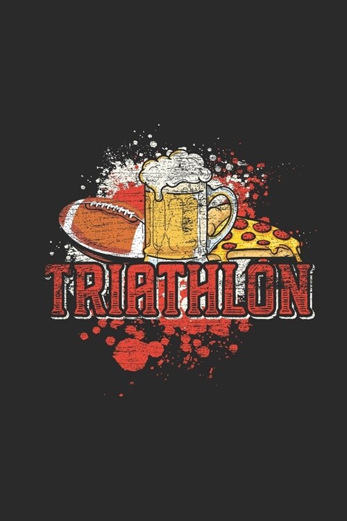 Football Beer Pizza Triathlon: Triathlon Notebook, Dotted Bullet (6 x 9 - 120 pages) Sports and Recreations Themed Notebook for Daily Journal, Diar (Paperback)