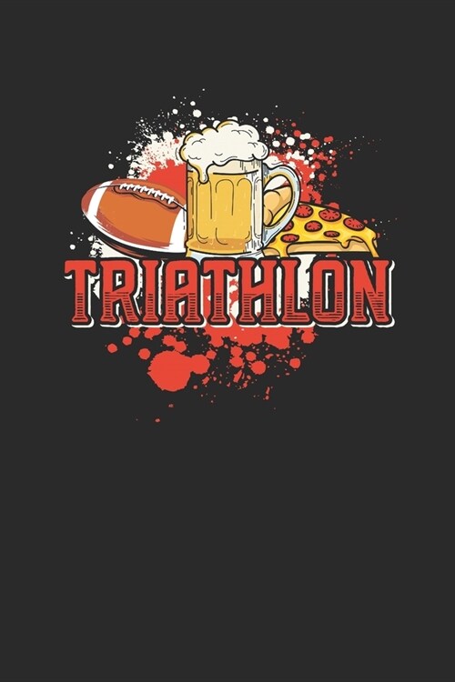 Football Beer Pizza Triathlon: Triathlon Notebook, Dotted Bullet (6 x 9 - 120 pages) Sports and Recreations Themed Notebook for Daily Journal, Diar (Paperback)