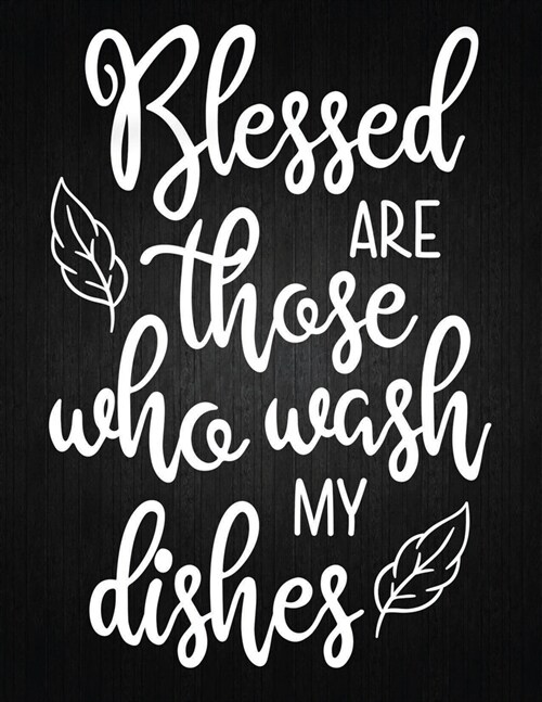 Blessed Are Those Who Wash My Dishes: Recipe Notebook to Write In Favorite Recipes - Best Gift for your MOM - Cookbook For Writing Recipes - Recipes a (Paperback)