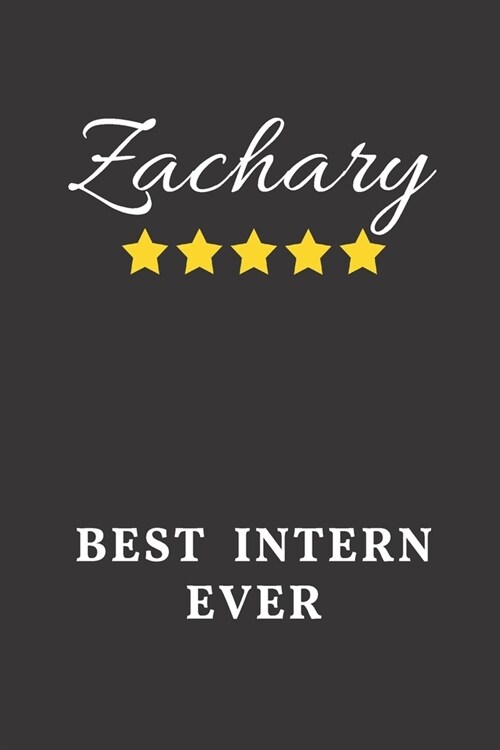 Zachary Intern Ever: Un-dated Daily Planner Appreciation Gift for Male Intern Personalized with Name (Paperback)