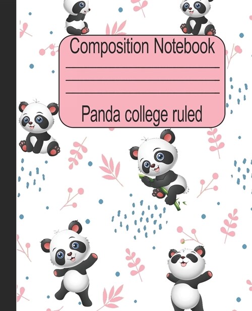 Panda college ruled composition notebook: Pretty Wide Ruled Paper Notebook Journal for Teens Kids Students Girls (Paperback)