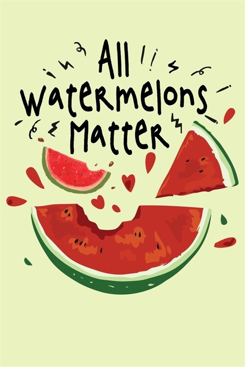 All Watermelons Matter: Blank Recipe Book Custom Interrior: Fruit and Watermelon Smoothie Recipes (Paperback)