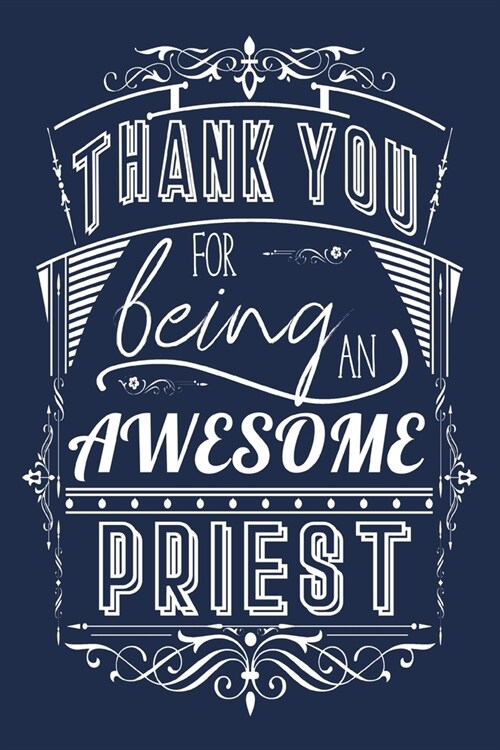 Thank You For Being An Awesome Priest: Lined Appreciation Notebook Journal (Paperback)