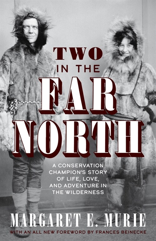 Two in the Far North: A Conservation Champions Story of Life, Love, and Adventure in the Wilderness (Hardcover, 6)