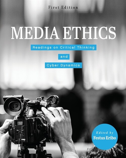 Media Ethics: Readings on Critical Thinking and Cyber Dynamics (Paperback)