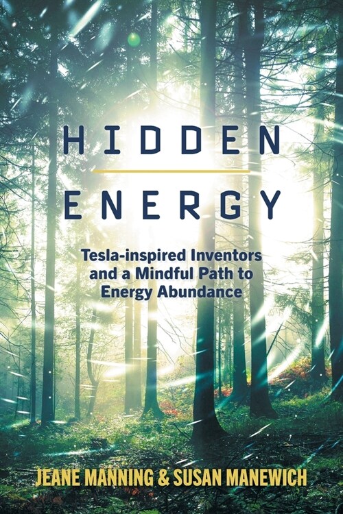 Hidden Energy: Tesla-inspired inventors and a mindful path to energy abundance (Paperback)