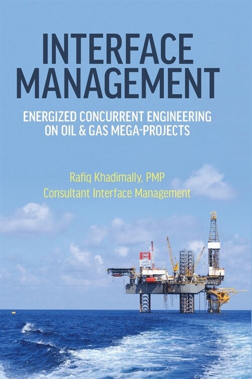 Interface Management: Energized Concurrent Engineering on Oil & Gas Mega-Projects (Hardcover)