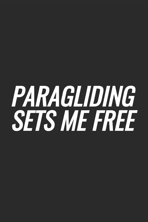 Paragliding Sets Me Free: Blank Lined Notebook (Paperback)