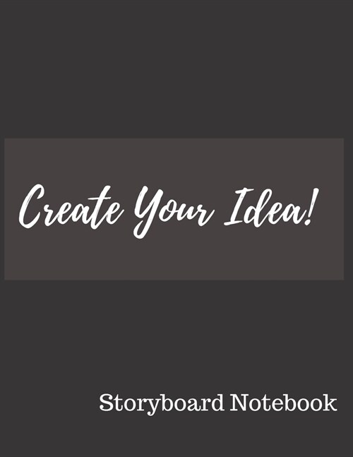 Create Your Idea Storyboard Notebook Journal: Create Your Own Storyboard Or Comic Book Strip With This Storyboard Book Journal Notebook This Storyboar (Paperback)