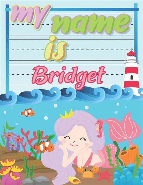 My Name is Bridget: Personalized Primary Tracing Book / Learning How to Write Their Name / Practice Paper Designed for Kids in Preschool a (Paperback)