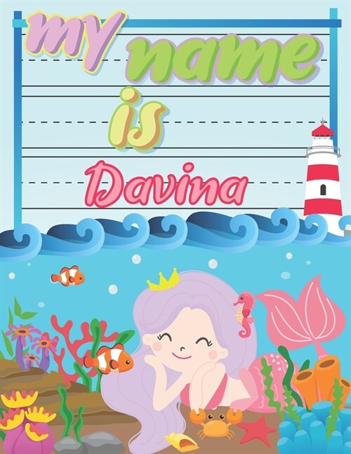 My Name is Davina: Personalized Primary Tracing Book / Learning How to Write Their Name / Practice Paper Designed for Kids in Preschool a (Paperback)