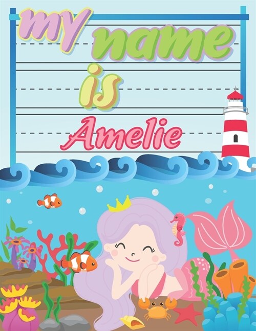 My Name is Amelie: Personalized Primary Tracing Book / Learning How to Write Their Name / Practice Paper Designed for Kids in Preschool a (Paperback)