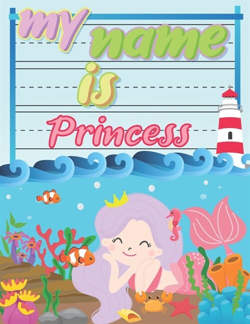 My Name is Princess: Personalized Primary Tracing Book / Learning How to Write Their Name / Practice Paper Designed for Kids in Preschool a (Paperback)