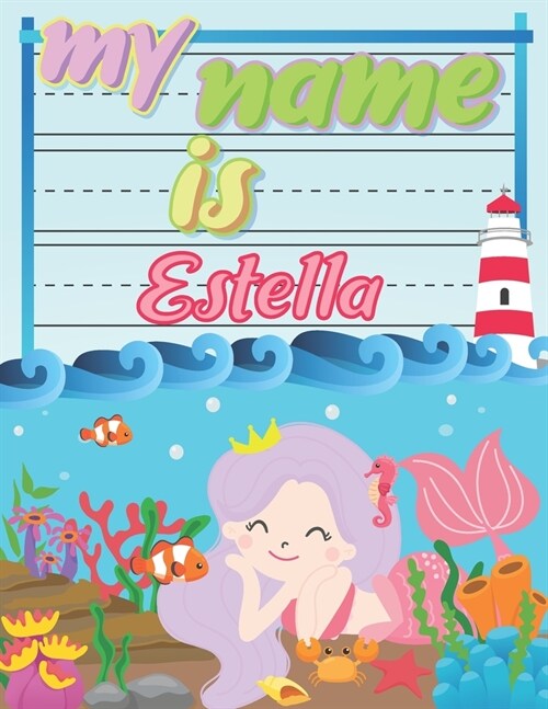 My Name is Estella: Personalized Primary Tracing Book / Learning How to Write Their Name / Practice Paper Designed for Kids in Preschool a (Paperback)