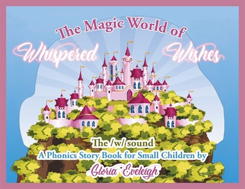 The Magic World of Whispered Wishes (Paperback)