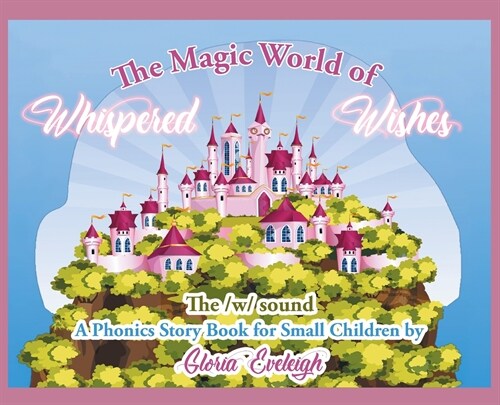 The Magic World of Whispered Wishes (Hardcover)