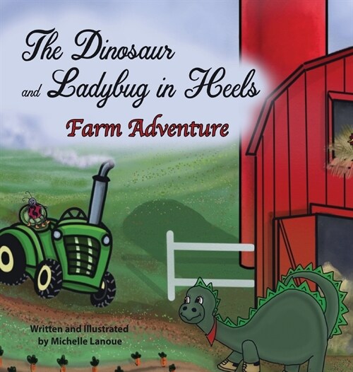 The Dinosaur and Ladybug in Heels Farm Adventure (Hardcover)