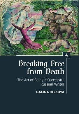 Breaking Free from Death: The Art of Being a Successful Russian Writer (Hardcover)