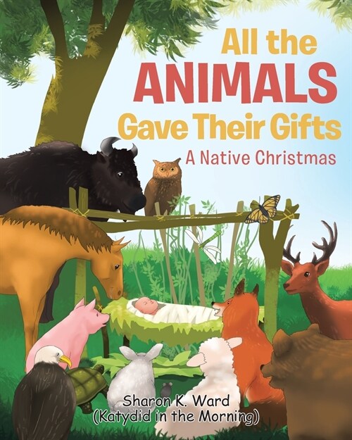 All the Animals Gave Their Gifts: A Native Christmas (Paperback)