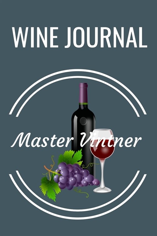 Wine Journal: 6 x 9 Wine Tasting Notebook for Wine Lovers to Log Wines Tasted & Yet to Try (111 Pages) (Paperback)