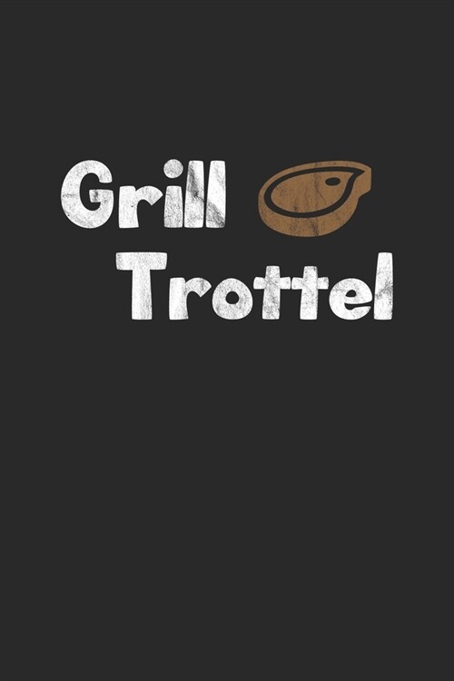 Grill Trottel: Monatsplaner, Termin-Kalender - Geschenk-Idee f? Barbecue Grill Fans - A5 - 120 Seiten (Paperback)