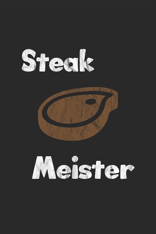 Steak Meister: Monatsplaner, Termin-Kalender - Geschenk-Idee f? Barbecue Grill Fans - A5 - 120 Seiten (Paperback)