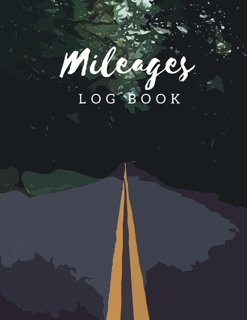 Mileage Log Book: Gas Mileage Tracker Journal Log Book for Car 8.5x11 Inch Notebook (Volume 4) (Paperback)