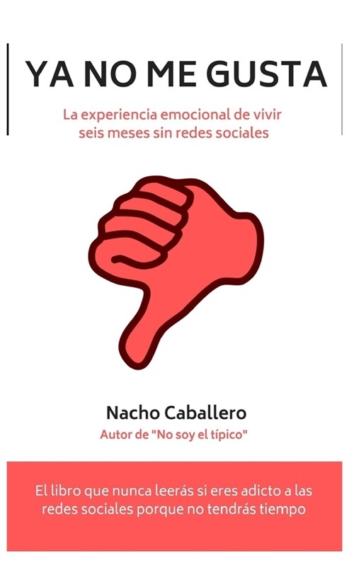 YA No Me Gusta: La experiencia emocional de vivir seis meses sin redes sociales (Paperback)