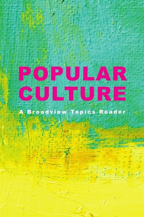 Popular Culture: A Broadview Topics Reader (Paperback)