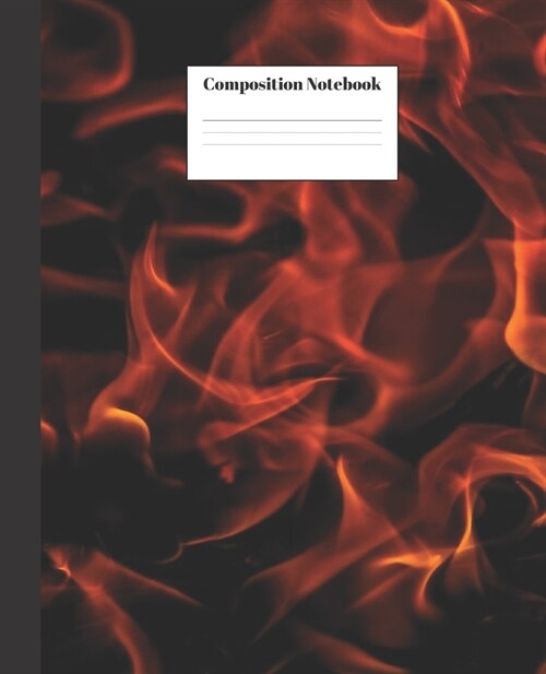 Composition Notebook: Flames Nifty Composition Notebook - Wide Ruled Paper Notebook Lined School Journal - 100 Pages - 7.5 x 9.25 - Wide Bl (Paperback)