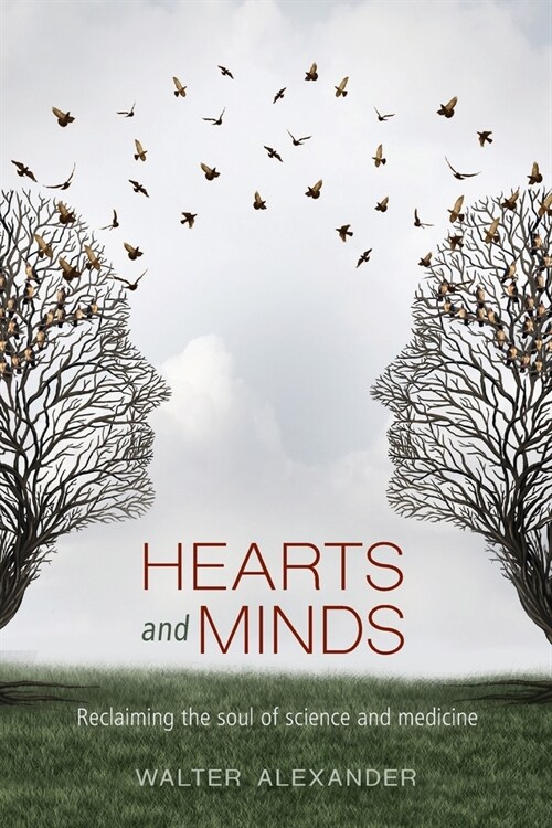 Hearts and Minds: Reclaiming the soul of science and medicine (Paperback)