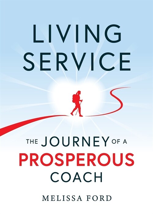 Living Service: The Journey of a Prosperous Coach (Paperback)