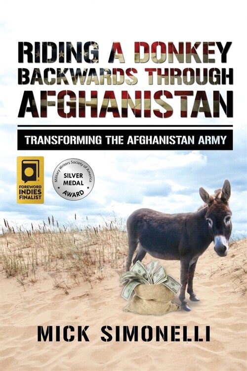 Riding a Donkey Backwards Through Afghanistan: Transforming the Afghanistan Army (Paperback)