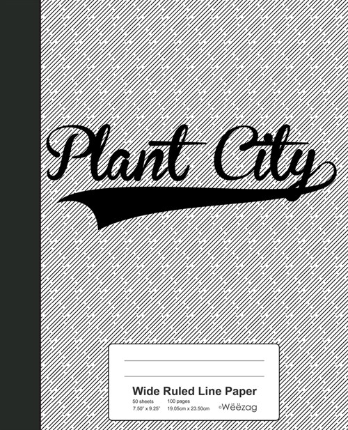 Wide Ruled Line Paper: PLANT CITY Notebook (Paperback)