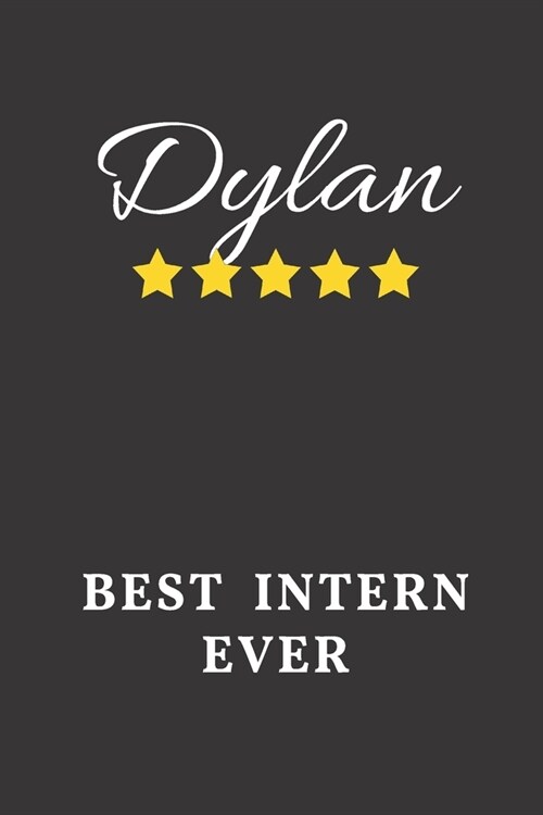 Dylan Best Intern Ever: Un-dated Daily Planner Appreciation Gift for Male Intern Personalized with Name (Paperback)