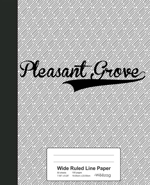 Wide Ruled Line Paper: PLEASANT GROVE Notebook (Paperback)