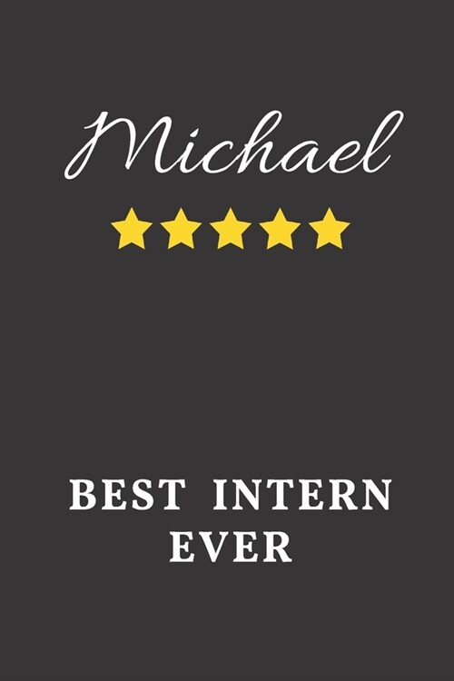 Michael Best Intern Ever: Un-dated Daily Planner Appreciation Gift for Male Intern Personalized with Name (Paperback)