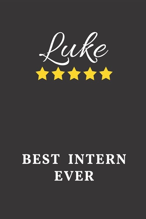 Luke Best Intern Ever: Un-dated Daily Planner Appreciation Gift for Male Intern Personalized with Name (Paperback)