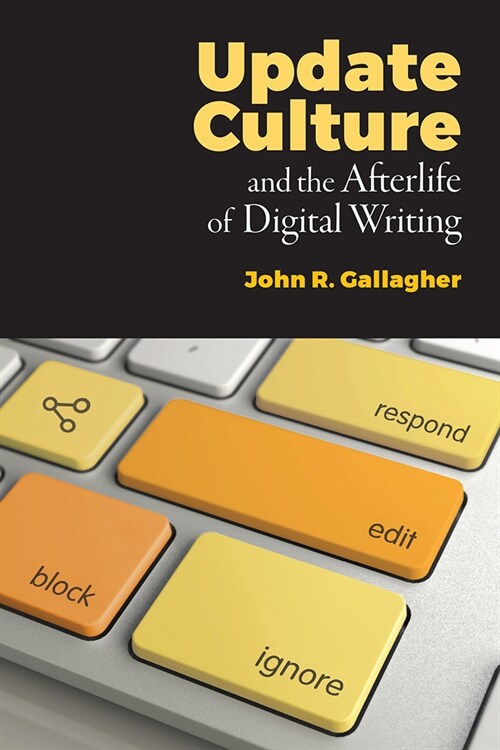 Update Culture and the Afterlife of Digital Writing (Paperback)