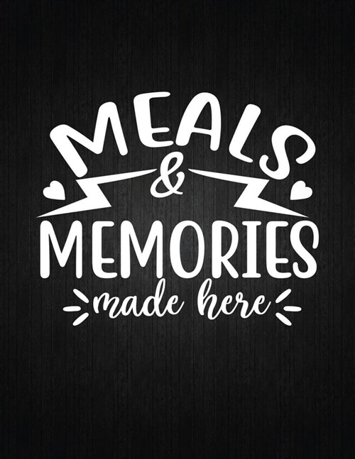 Meals & Memories made here: Recipe Notebook to Write In Favorite Recipes - Best Gift for your MOM - Cookbook For Writing Recipes - Recipes and Not (Paperback)