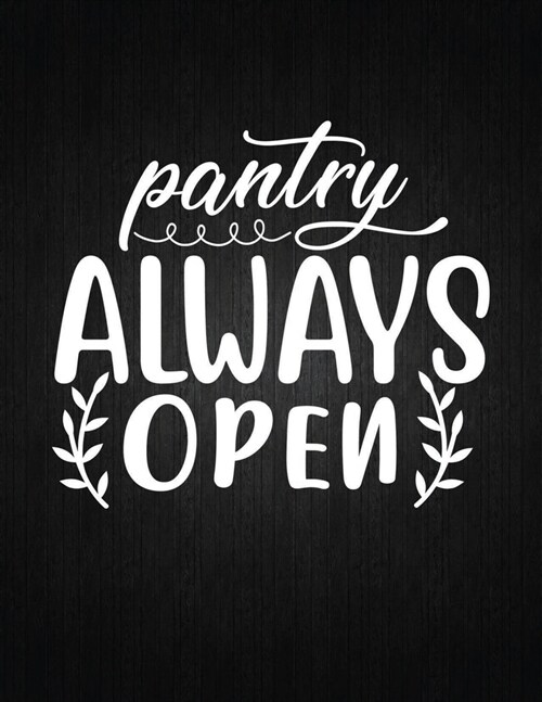 Pantry Always Open: Recipe Notebook to Write In Favorite Recipes - Best Gift for your MOM - Cookbook For Writing Recipes - Recipes and Not (Paperback)