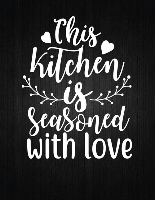 Tis kitchen is seasoned with love: Recipe Notebook to Write In Favorite Recipes - Best Gift for your MOM - Cookbook For Writing Recipes - Recipes and (Paperback)