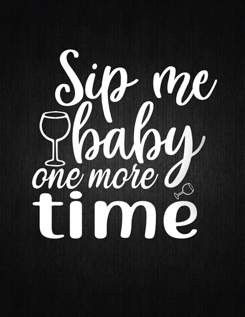 Sip me baby one more time: Recipe Notebook to Write In Favorite Recipes - Best Gift for your MOM - Cookbook For Writing Recipes - Recipes and Not (Paperback)