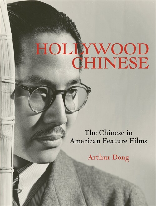 Hollywood Chinese: The Chinese in American Feature Films (Hardcover)