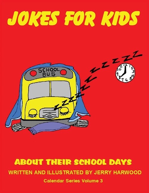 Jokes for Kids About Their School Days: Calendar Series Volume 3 (Paperback)
